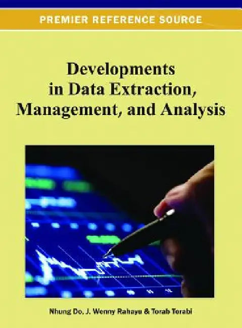 Developments in Data Extraction, Management, and Analysis by Nhung Do, J. Wenny Rahayu, Torab Torabi
