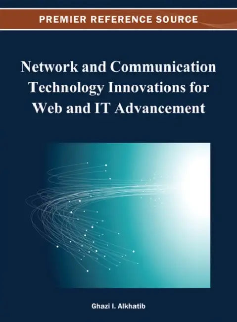 Network and Communication Technology Innovations for Web and IT Advancement by Ghazi I. Alkhatib
