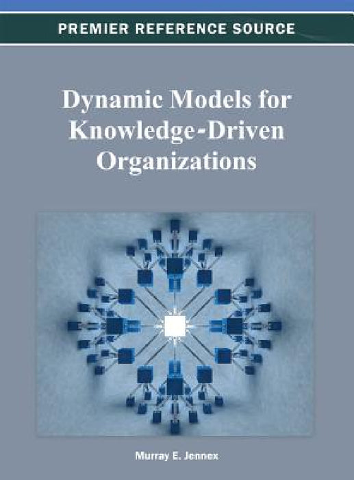 Dynamic Models for Knowledge-Driven Organizations by Murray E. Jennex