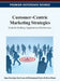 Customer-Centric Marketing Strategies: Tools for Building Organizational Performance by Hans-Ruediger Kaufmann, Mohammad Fateh Ali Khan Panni