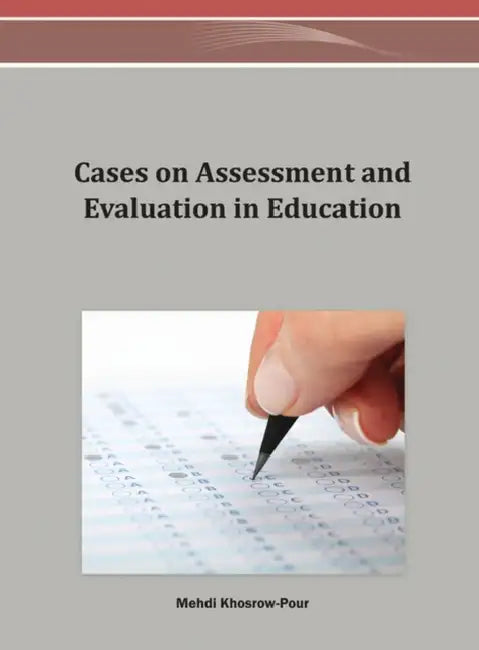 Cases on Assessment and Evaluation in Education by D. B. a. Mehdi Khosrow-Pour