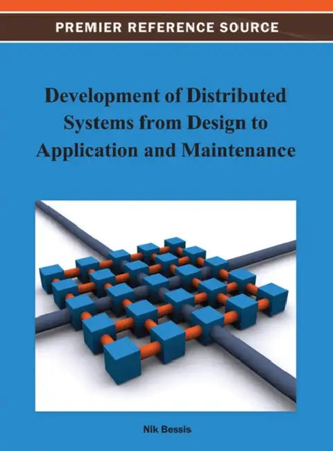 Development of Distributed Systems from Design to Application and Maintenance by Nik Bessis