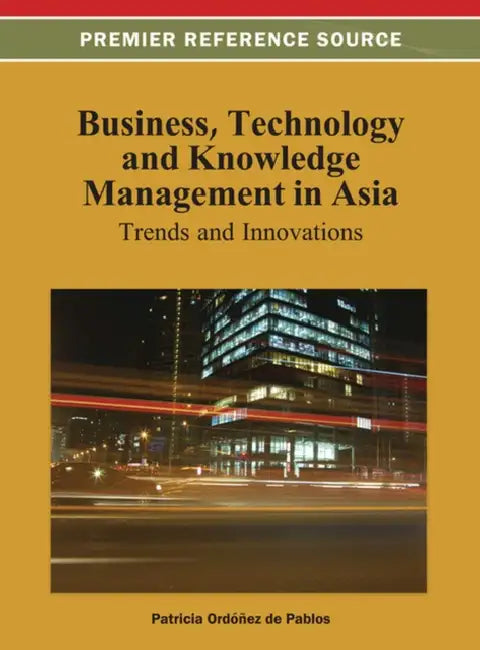Business, Technology, and Knowledge Management in Asia: Trends and Innovations by Patricia Ordóñez de Pablos