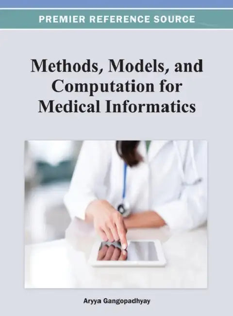 Methods, Models, and Computation for Medical Informatics by Aryya Gangopadhyay