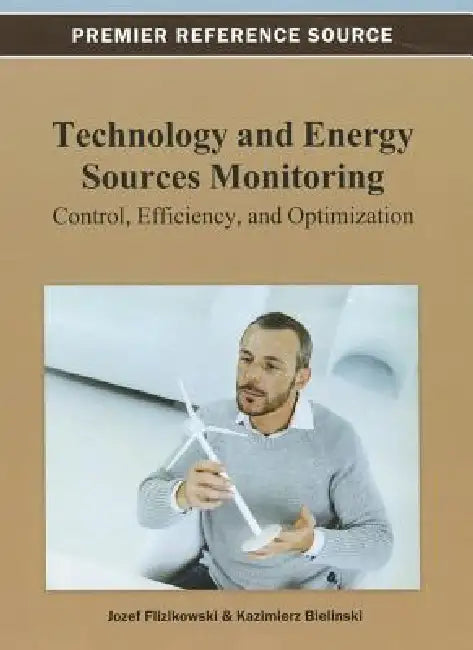 Technology and Energy Sources Monitoring: Control, Efficiency, and Optimization by Jozef Flizikowski, Kazimierz Bielinski