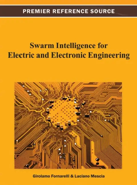 Swarm Intelligence for Electric and Electronic Engineering by Girolamo Fornarelli, Luciano Mescia