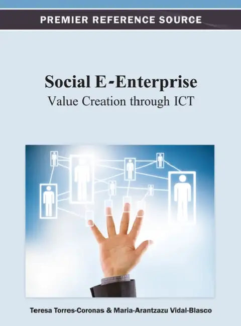 Social E-Enterprise: Value Creation through ICT by Teresa Torres-Coronas, María Arántzazu Vidal-Blasco
