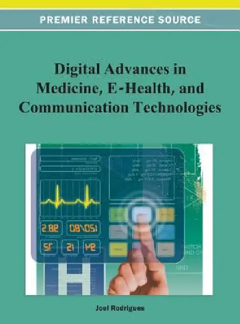 Digital Advancements in Medicine, E-Health, and Communication Technologies by Joel J. P. C. Rodrigues