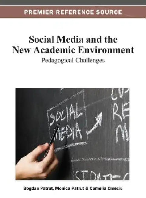 Social Media and the New Academic Environment: Pedagogical Challenges by Bogdan Pătruţ, Monica Pătruţ, Camelia Cmeciu