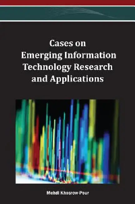 Cases on Emerging Information Technology Research and Applications by D. B. a. Mehdi Khosrow-Pour