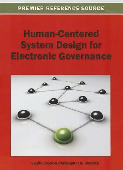 Human-Centered System Design for Electronic Governance by Saqib Saeed, Christopher G. Reddick