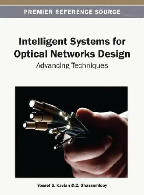 Intelligent Systems for Optical Networks Design: Advancing Techniques by Yousef S. Kavian, Z. Ghassemlooy