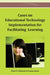 Cases on Educational Technology Implementation for Facilitating Learning by Albert D. Ritzhaupt, Swapna Kumar