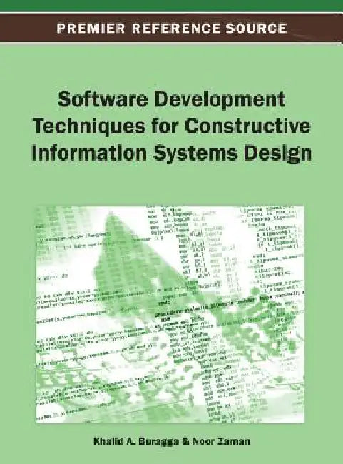 Software Development Techniques for Constructive Information Systems Design by Khalid a. Buragga, Noor Zaman