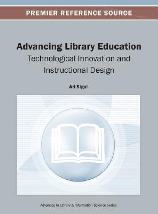 Advancing Library Education: Technological Innovation and Instructional Design by Ari Sigal