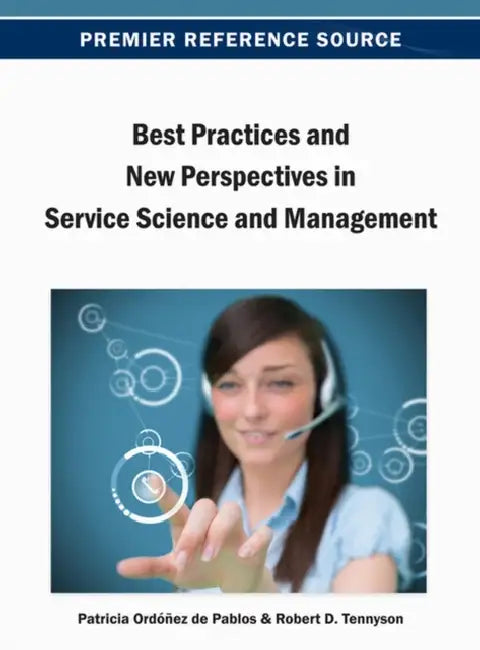Best Practices and New Perspectives in Service Science and Management by Patricia Ordóñez de Pablos, Robert D. Tennyson