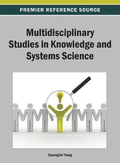 Multidisciplinary Studies in Knowledge and Systems Science by Guangfei Yang