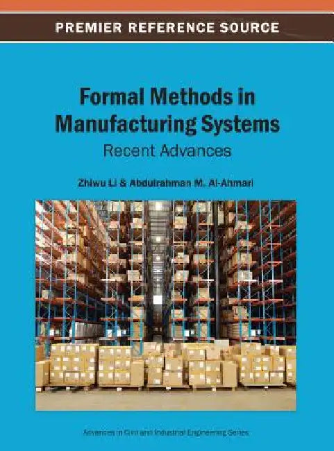 Formal Methods in Manufacturing Systems: Recent Advances by Zhiwu Li, Abdulrahman M. Al-Ahmari