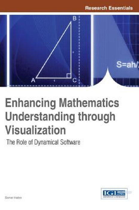 Enhancing Mathematics Understanding through Visualization: The Role of Dynamical Software by Samer Habre