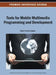 Tools for Mobile Multimedia Programming and Development by D. Tjondronegoro