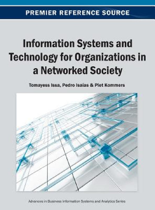 Information Systems and Technology for Organizations in a Networked Society by Tomayess Issa, Pedro Isaías, Piet Kommers