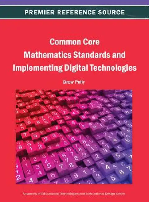 Common Core Mathematics Standards and Implementing Digital Technologies by Drew Polly