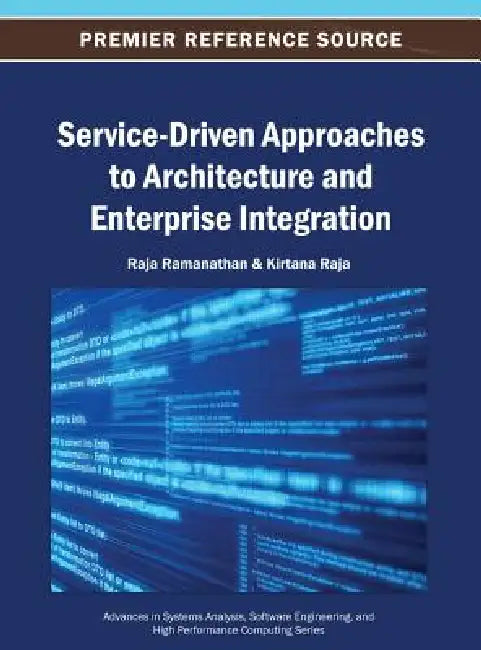Service-Driven Approaches to Architecture and Enterprise Integration by Raja Ramanathan, Kirtana Raja