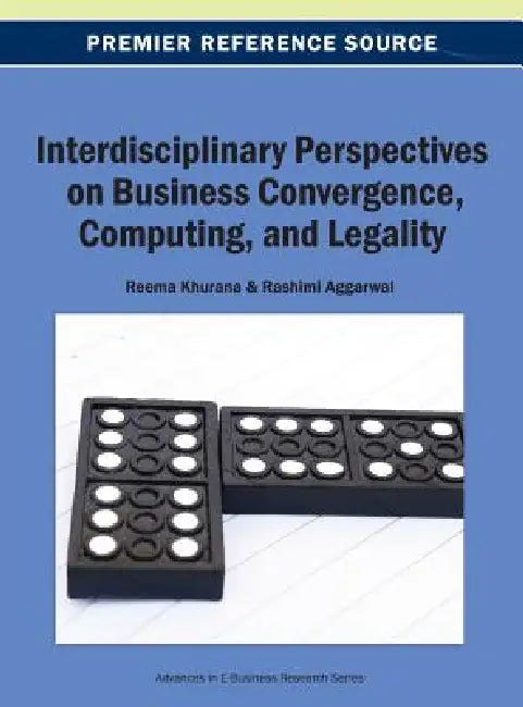 Interdisciplinary Perspectives on Business Convergence, Computing, and Legality by Reema Khurana, Rashmi Aggarwal