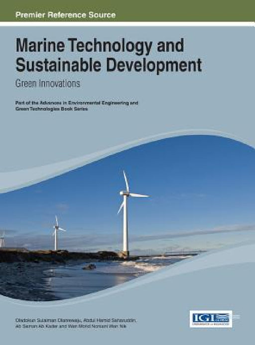 Marine Technology and Sustainable Development: Green Innovations by Oladokun Sulaiman Olanrewaju, Abdul Hamid Saharuddin, Ab Saman Ab Kader