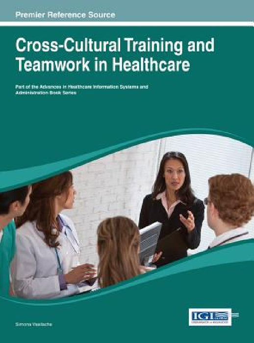 Cross-Cultural Training and Teamwork in Healthcare by Simona Vasilache