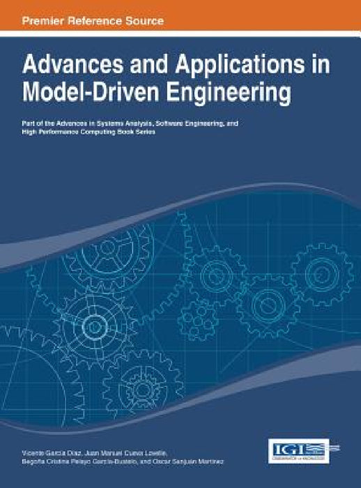 Advances and Applications in Model-Driven Engineering by Vicente García Díaz, Juan Manuel Cueva Lovelle, B. Cristina Pelayo García-Bustelo