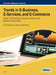 Trends in E-Business, E-Services, and E-Commerce: Impact of Technology on Goods, Services, and Business Transactions by In Lee
