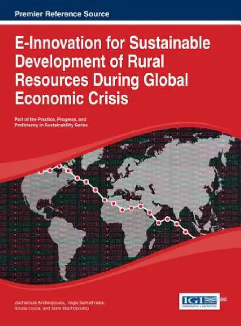 E-Innovation for Sustainable Development of Rural Resources During Global Economic Crisis by Zacharoula Andreopoulou, Vagis Samathrakis, Soulla Louca