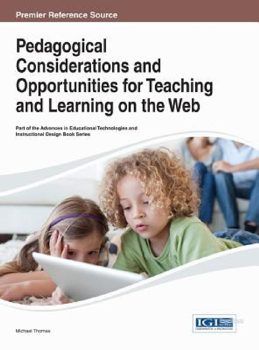 Pedagogical Considerations and Opportunities for Teaching and Learning on the Web by Michael Thomas