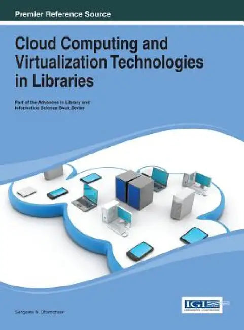 Cloud Computing and Virtualization Technologies in Libraries by Sangeeta N. Dhamdhere