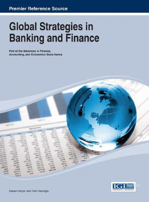 Global Strategies in Banking and Finance by Hasan Dinçer, Ümit Hacioğlu