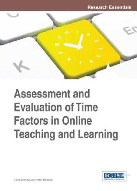 Assessment and Evaluation of Time Factors in Online Teaching and Learning by Elena Barbera, Peter Reimann