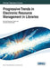 Progressive Trends in Electronic Resource Management in Libraries by Nihar K. Patra, Bharat Kumar, Ashis K. Pani
