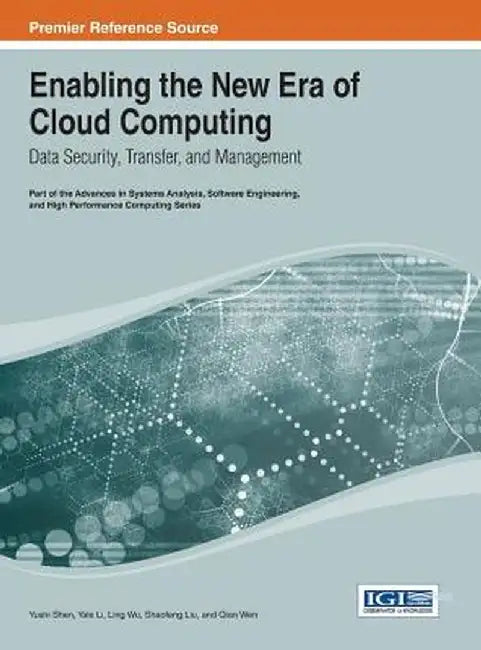 Enabling The New Era Of Cloud Computing: Data Security, Transfer, and Management by Yushi Shen