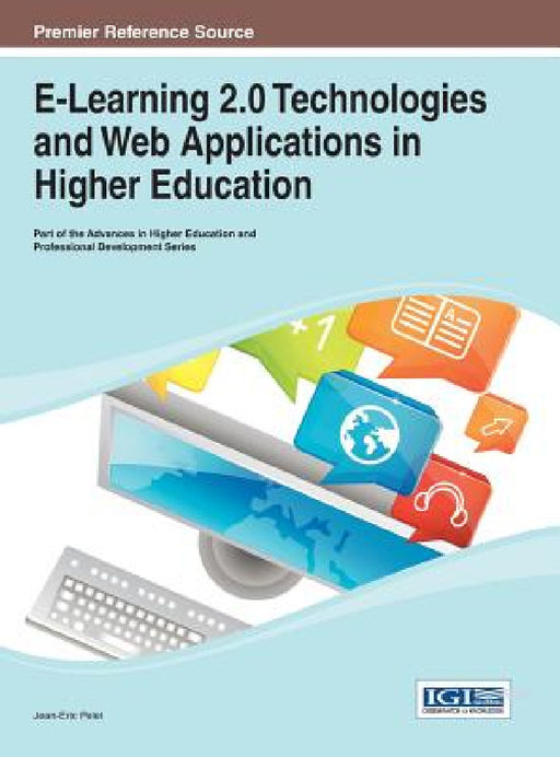 E-Learning 2.0 Technologies and Web Applications in Higher Education by Jean-Eric Pelet