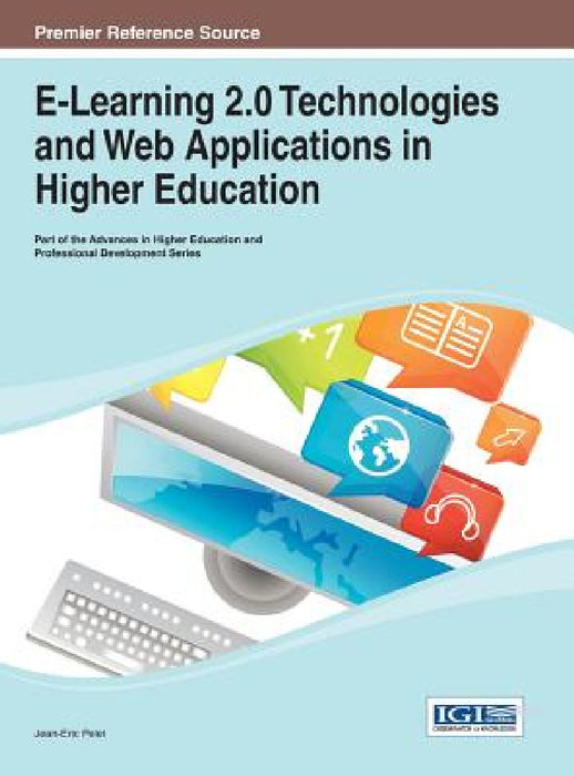 E-Learning 2.0 Technologies and Web Applications in Higher Education by Jean-Eric Pelet