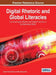 Digital Rhetoric and Global Literacies: Communication Modes and Digital Practices in the Networked World by Gustav Verhulsdonck, Marohang Limbu