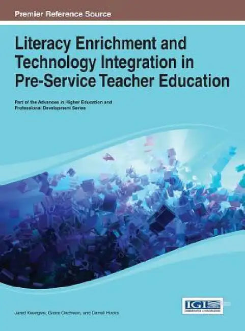 Literacy Enrichment and Technology Integration in Pre-Service Teacher Education by Jared Keengwe, Grace Onchwari, Darrell Hucks