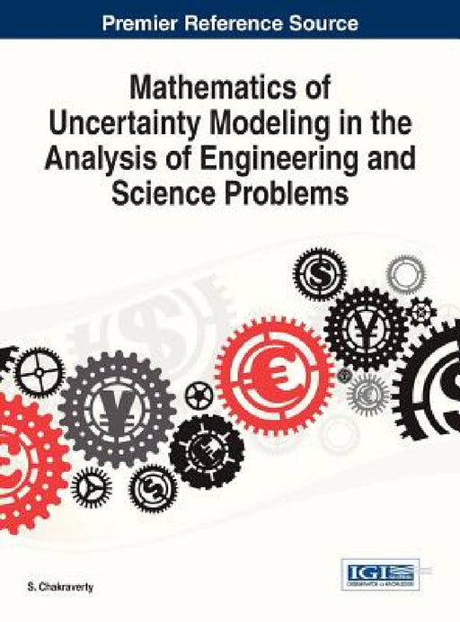 Mathematics of Uncertainty Modeling in the Analysis of Engineering and Science Problems by S. Chakraverty
