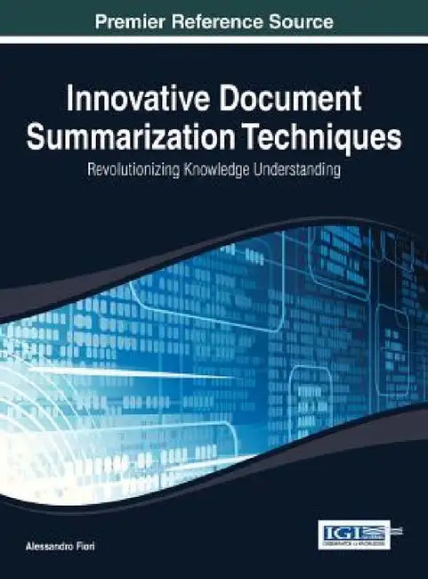 Innovative Document Summarization Techniques: Revolutionizing Knowledge Understanding by Alessandro Fiori
