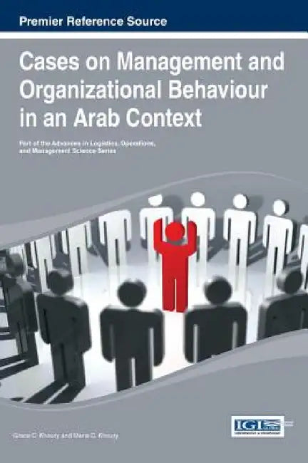 Cases on Management and Organizational Behavior in an Arab Context by Grace C. Khoury, Maria C. Khoury