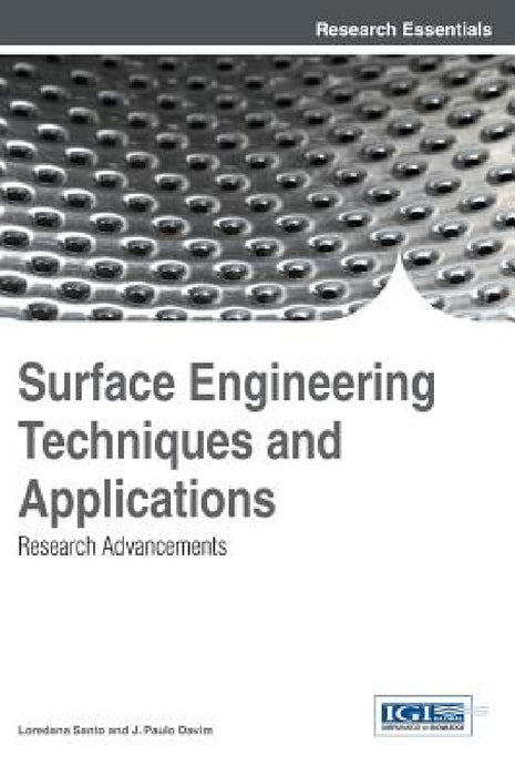 Surface Engineering Techniques and Applications: Research Advancements by Loredana Santo, J. Paulo Davim