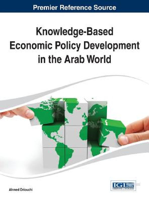 Knowledge-Based Economic Policy Development in the Arab World by Ahmed Driouchi