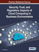 Security, Trust, and Regulatory Aspects of Cloud Computing in Business Environments by S. Srinivasan