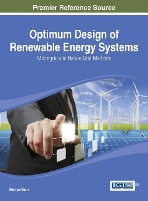 Optimum Design of Renewable Energy Systems: Microgrid and Nature Grid Methods by Shin'ya Obara
